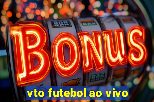 vto futebol ao vivo